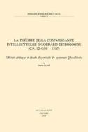 La Theorie de La Connaissance Intellectuelle de Gerard de Bologne (CA. 1240/50-1317): Edition Critique Et Etude Doctrina di D. Piche edito da PEETERS PUB