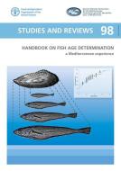 Handbook on Fish Age Determination: A Mediterranean Experience di Food and Agriculture Organization of the United Nations edito da FOOD & AGRICULTURE ORGN