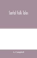 Santal folk tales di A. Campbell edito da Alpha Editions