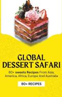 Global Dessert Safari di Himanshu Patel edito da himanshu patel
