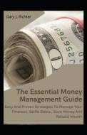 The Essential Money Management Guide di Gary J Richter edito da Independently Published
