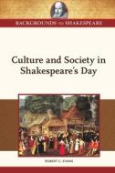 Culture and Society in Shakespeare's Day di Robert Evans, Brett Foster edito da CHELSEA HOUSE PUB
