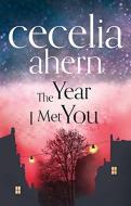 The Year I Met You di Cecelia Ahern edito da Harper Collins Publ. UK