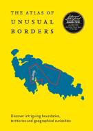 Atlas of Unusual Borders: Discover Intriguing Boundaries, Territories and Geographical Curiosities di Zoran Nikolic edito da COLLINS