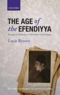 The Age of the Efendiyya di Lucie Ryzova edito da OUP Oxford