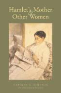 Heilbrun, C: Hamlet's Mother and Other Women di Carolyn Heilbrun edito da Columbia University Press
