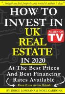 How To Invest In Uk Real Estate At The Best Prices And Best Financing Rates Available di Noel Cardona, Jorge Lombana edito da Lulu.com