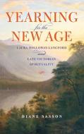 Yearning for the New Age di Sarah Diane Sasson edito da Indiana University Press