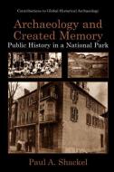Archaeology and Created Memory di Paul A. Shackel edito da Springer US
