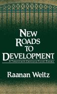 New Roads to Development di Raanan Weitz, Unknown edito da Greenwood Press