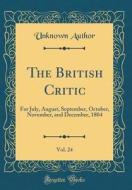 The British Critic, Vol. 24: For July, August, September, October, November, and December, 1804 (Classic Reprint) di Unknown Author edito da Forgotten Books
