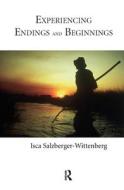 Experiencing Endings and Beginnings di Isca Salzberger-Wittenberg edito da Taylor & Francis Ltd