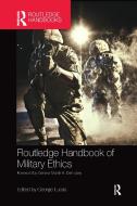 Routledge Handbook Of Military Ethics di George Lucas edito da Taylor & Francis Ltd