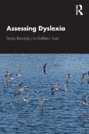 Assessing Dyslexia di Becky Kennedy, Kathleen Ryan edito da Taylor & Francis Ltd