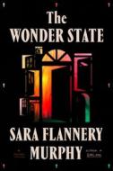 The Wonder State di Sara Flannery Murphy edito da MCD