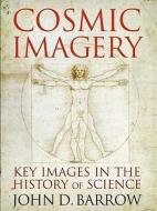 Cosmic Imagery: Key Images in the History of Science di John D. Barrow edito da W W NORTON & CO