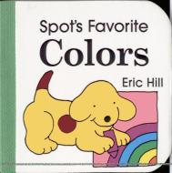 Spot's Favorite Colors di Eric Hill edito da Warne