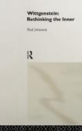 Wittgenstein:  Rethinking the Inner di Paul Johnston edito da Taylor & Francis Ltd