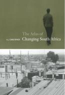 Atlas of Changing South Africa di A.J. Christopher edito da Taylor & Francis Ltd