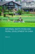 Informal Institutions and Rural Development in China di Biliang (Harvard University Hu edito da Taylor & Francis Ltd