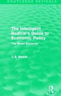 The Intelligent Radical's Guide To Economic Policy di James E. Meade edito da Taylor & Francis Ltd