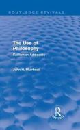 The Use Of Philosophy di John H. Muirhead edito da Taylor & Francis Ltd