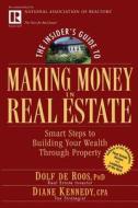 The Insider's Guide to Making Money in Real Estate di Dolf De Roos, Diane Kennedy edito da John Wiley & Sons