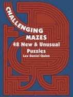 Challenging Mazes: 48 New & Unusual Puzzles di Lee Daniel Quinn edito da Dover Publications Inc.