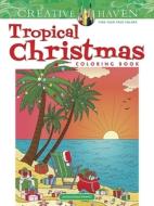 Creative Haven Tropical Christmas Coloring Book di Jessica Mazurkiewicz edito da Dover Publications Inc.