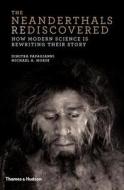 The Neanderthals Rediscovered di Dimitra Papagianni, Michael A. Morse edito da Thames & Hudson Ltd