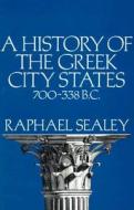 History Greek City States di Raphael Sealey edito da University of California Press