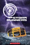 Storm Runners di Roland Smith edito da SCHOLASTIC