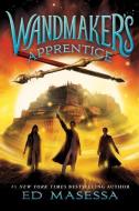 Wandmaker's Apprentice di Ed Masessa edito da Scholastic Inc.