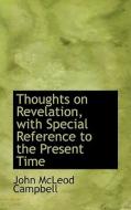 Thoughts On Revelation, With Special Reference To The Present Time di John McLeod Campbell edito da Bibliolife