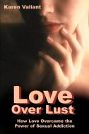 Love Over Lust di Karen Valiant edito da iUniverse