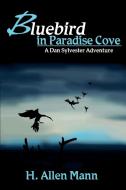 Bluebird in Paradise Cove di H. Allen Mann edito da iUniverse