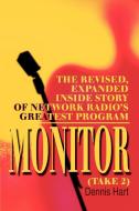Monitor (Take 2): The Revised, Expanded Inside Story of Network Radio's Greatest Program di Dennis Hart edito da AUTHORHOUSE