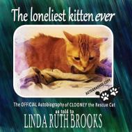 The loneliest kitten ever di Linda Ruth Brooks edito da Linda Ruth Brooks