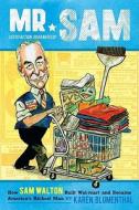 Mr. Sam: How Sam Walton Built Walmart and Became America's Richest Man di Karen Blumenthal edito da Viking Children's Books