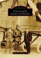 Cleveland's Legacy of Flight di Thomas Matowitz Jr edito da ARCADIA PUB (SC)