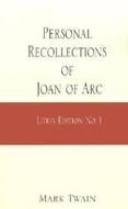 Personal Recollections of Joan of Arc: Litrix Edition No. 1 di Mark Twain edito da Xlibris Corporation