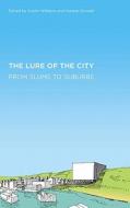 The Lure of the City: From Slums to Suburbs edito da PLUTO PR