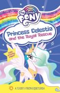 My Little Pony: Princess Celestia And The Royal Rescue di Egmont Publishing UK edito da Egmont Publishing