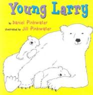Young Larry di Daniel Manus Pinkwater edito da Benchmark Books