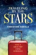 Traveling By The Stars di Christine Rakela edito da Schiffer Publishing Ltd
