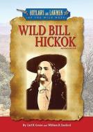 Wild Bill Hickok di Carl R. Green, William R. Sanford edito da Enslow Publishers