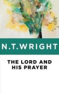 The Lord and His Prayer di N. T. Wright edito da WILLIAM B EERDMANS PUB CO