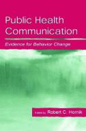 Public Health Communication di Robert C. Hornik edito da Routledge