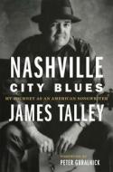 Nashville City Blues di James Talley, Peter Guralnick edito da University Of Oklahoma Press
