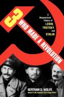 Three Who Made a Revolution di Bertram David Wolfe edito da Cooper Square Publishers Inc.,U.S.